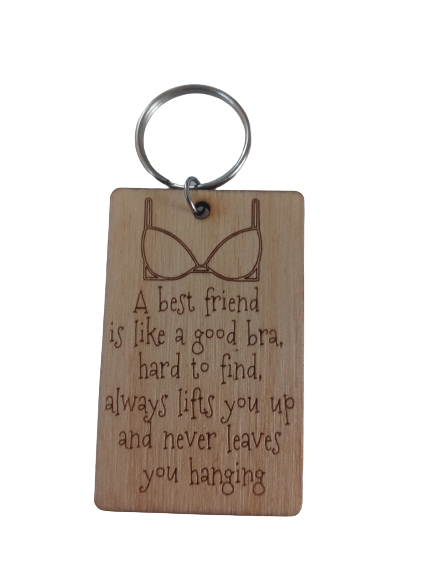 A best friend is like a good bra, - Keyring